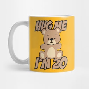 Hug me I'm 20 Mug